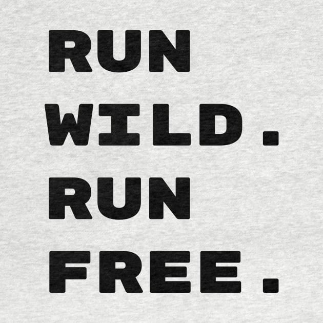 Run Wild Run Free Tee by luke.diggins2303@gmail.com